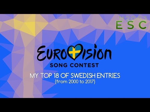SWEDEN in Eurovision Song Contest: My top 18 of Swedish entries [2000-2017]