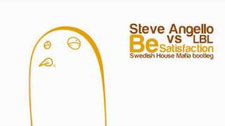 Steve Angello & LBL - Be vs Satisfaction (SHM bootleg)