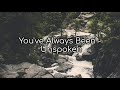 You've Always Been | Unspoken (Lyrics)