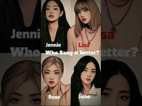 Who Sang It Better? #kpop #blackpink #jennie #lisa #rosé #jisoo #shorts
