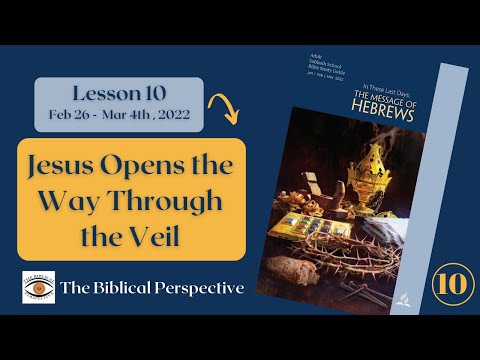 Jesus Opens the Way Through the Veil - Lesson 10 Q1 Sabbath School 2022, The Biblical Perspective