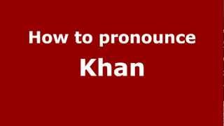 How to pronounce Khan