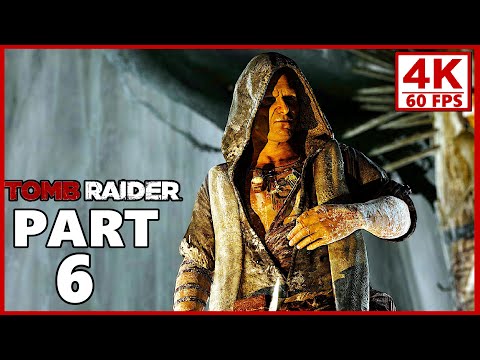 Tomb Raider Gameplay Walkthrough Part 6 - PC 4K 60FPS No Commentary