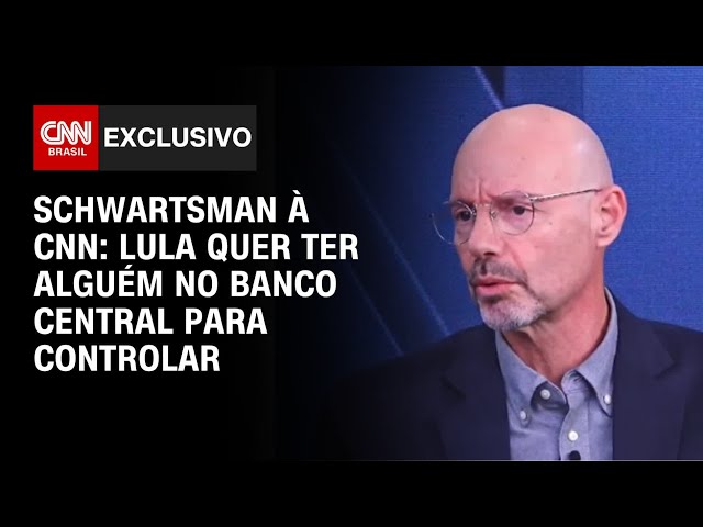 Lula Quer Ter Algu m No BC Para Controlar Diz Schwartsman Ao CNN 