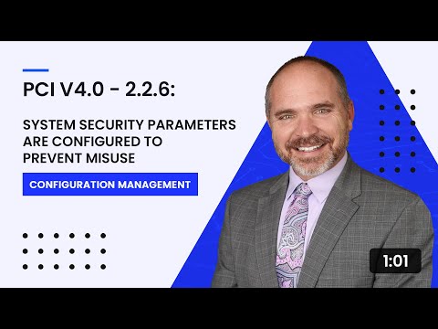 PCI v4.0 - 2.2.6: System Security Parameters Are Configured to Prevent Misuse