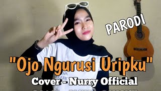 Download lagu OJO NGURUSI URIPKU - PARODI COVER | NURRY  mp3