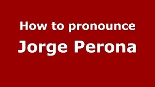 How to pronounce Jorge Perona