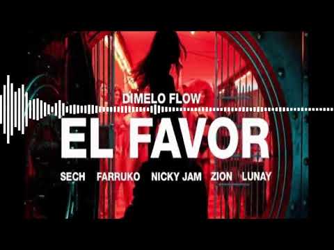EL FAVOR - DIMELO FLOW Feat SECH FARRUKO, NICKY JAM, ZION, LUNAY
