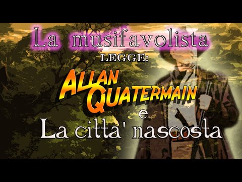 La Musifavolista legge: Allan Quatermain e la città nascosta