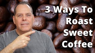 3 ways to increase coffee sweetness while roasting