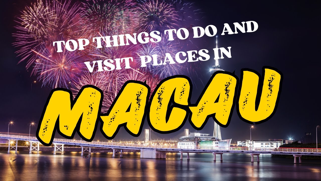 THE 8 BEST THINGS TO DO IN MACAU