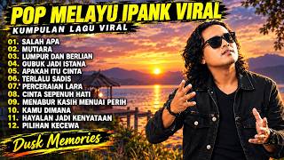 Download lagu IPANK FULL ALBUM TERPOPULER 2026 🎵 SALAH APA • MUTIARA • LUMPUR DAN BERLIAN mp3
