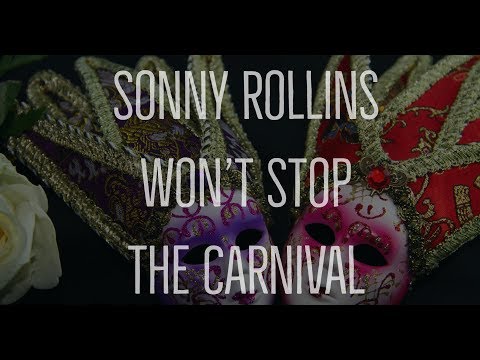 Sonny Rollins Won't Stop the Carnival