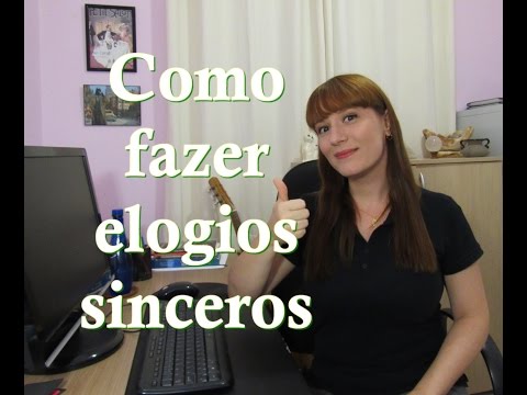 COMO FAZER ELOGIOS SINCEROS - Aprenda a conquistar as Pessoas!
