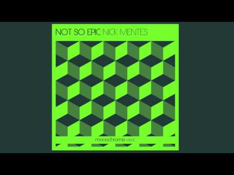 Nick Mentes - Not So Epic - Original Mix