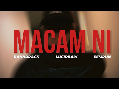 MACAM NI - Dannqrack ft lucidrari & Eemrun