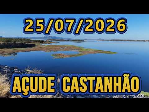 AÇUDE CASTANHÃO DADOS ATUALIZADOS HOJE 25/07/2026 JAGUARIBARA CEARÁ