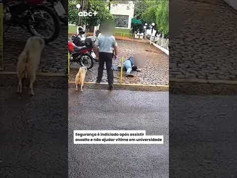 Segurança é indiciado após assistir assalto e não ajudar vítima em universidade do Paraná