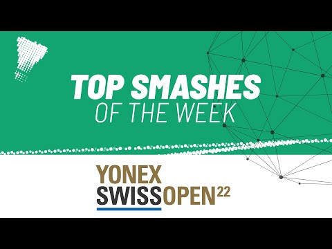 YONEX Swiss Open 2022 | Top Smashes of the Week