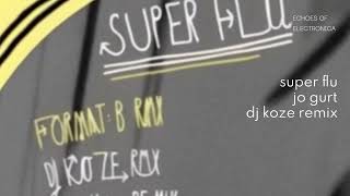 Super Flu | Jo Gurt | DJ Koze Remix