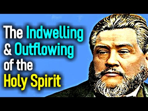 The Indwelling and Outflowing of the Holy Spirit - Charles Spurgeon Audio Sermons