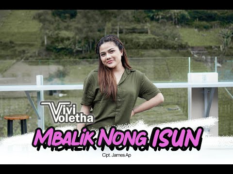 MBALIKO NONG ISUN - VIVI VOLETHA ( James AP ) Mergo sun pengen diwelasi magih pengen disayangi.