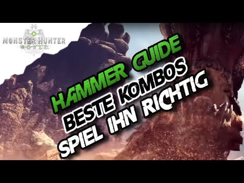 Monster Hunter World - Hammer Waffen Guide / Tutorial,  Beste Kombos erklärt, (Deutsch/German)- MH