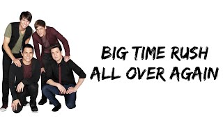 Big Time Rush - All Over Again (lyrics)