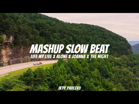 Life My Live X Alone X Joanna X Zombie X C'ast La Vie X The Nights  ( Mashup Slow Beat )