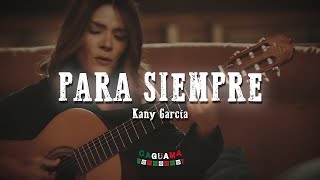 Kany García - Para Siempre (Letra/Lyrics)