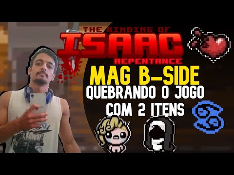 MAG B-SIDE QUEBRANDO O JOGO - The Binding of Isaac: Repentance