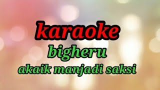 Download lagu Karaoke  bigheru akaik manjadi saksi#karoke #music #bigheru #akaikmanjadisaksi mp3