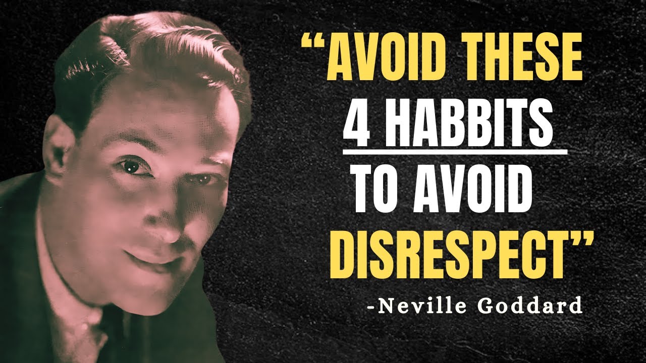 4 AWFUL Habits That Make People Disrespect You - Neville Goddard Motivation