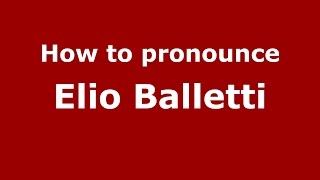 How to pronounce Elio Balletti