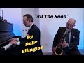 "All Too Soon" by Duke Ellington