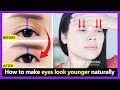 5 Exercises Get Eyes Look Younger Get Asian Eyes Naturally Reverse Aging Eyes And Fix Sunken Eyes