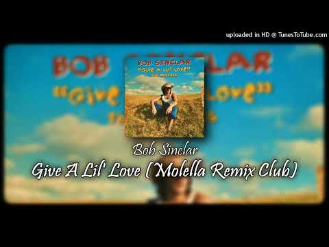 Bob Sinclar - Give A Lil' Love (Molella Remix Club)