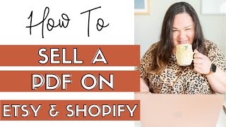 How to Upload a PDF Printable to SELL on ETSY and SHOPIFY