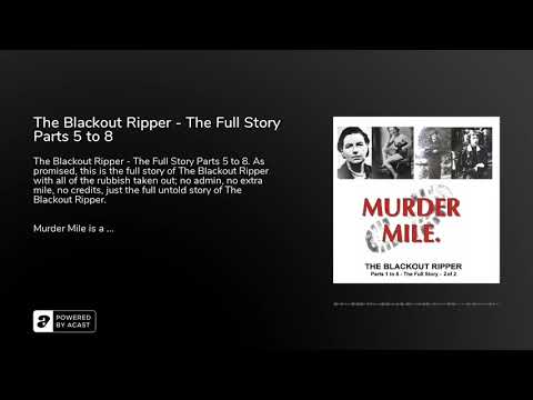 The Blackout Ripper - The Full Story Parts 5 to 8 - Murder Mile UK True Crime Podcast