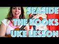 Seaside The Kooks Ukulele Tutorial 