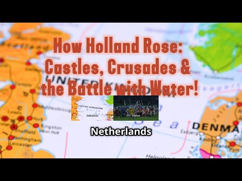 How Holland Rose: Castles, Crusades & the Battle with Water