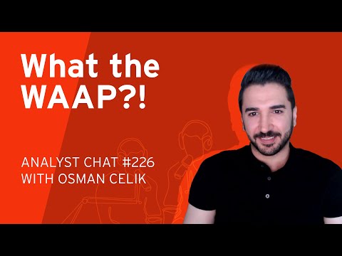 WAF, WAAP, What? The Evolution of Web Application Firewalls | Analyst Chat 226