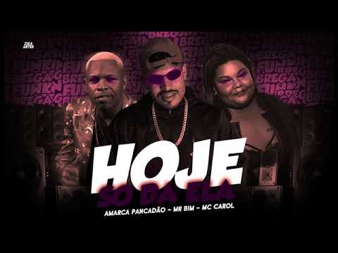 AMARCA PANCADÃO - MR BIM - MC CAROL - HOJE SÓ DÁ ELA