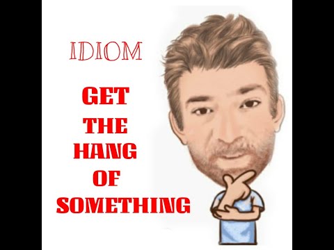 English Tutor Nick P Idioms (494) Get the Hang of Something - Origin
