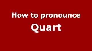 How to pronounce Quart