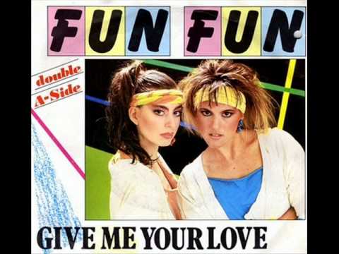 Fun Fun - Give Me Your Love