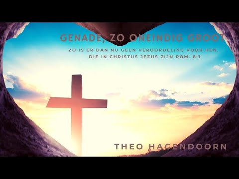 Genade, zo oneindig groot | Theo Hagendoorn