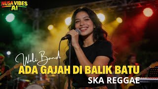 Download lagu ADA GAJAH DI BALIK BATU - WALI BAND | SKA REGGAE | COVER BY (NUSA VIBES AI)  mp3