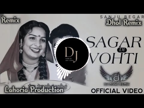 Sagar Di Vohti Lendi Indica Chala Remix | Satnam Sagar | Dj Sahil Saini | New Punjabi Song