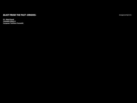 BLAST FROM THE PAST -ORIGINS- - Metal Squad (THUNDER FORCE IV)